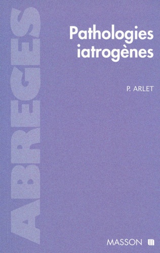 Philippe Arlet - Pathologies iatrogènes.