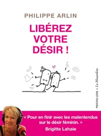 Ebooks français télécharger Libérez votre désir ! par Philippe Arlin 9782842718190 (Litterature Francaise) 