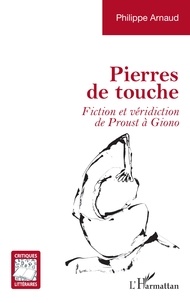 Philippe Arnaud - Pierres de touche - Fiction et véridiction de Proust à Giono.