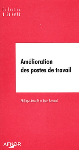 Philippe Arnould et Jean Renaud - Amélioration des postes de travail.