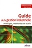 Philippe Arnould et Jean Renaud - Guide de la gestion industrielle - Principes, méthodes et outils.