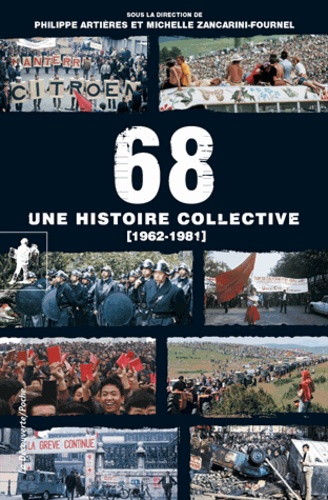 Philippe Artières et Michelle Zancarini-Fournel - 68, une histoire collective - 1962-1981.