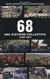 Philippe Artières et Michelle Zancarini-Fournel - 68 - Une histoire collective, 1962-1981.