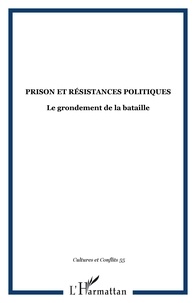 Philippe Artières et Pierre Lascoumes - Cultures & conflits N° 55, Automne 2004 : Prison et résistances politiques - Le grondement de la bataille.