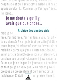 Philippe Artières - Je me doutais qu'il y avait quelque chose... - Archive des années sida.