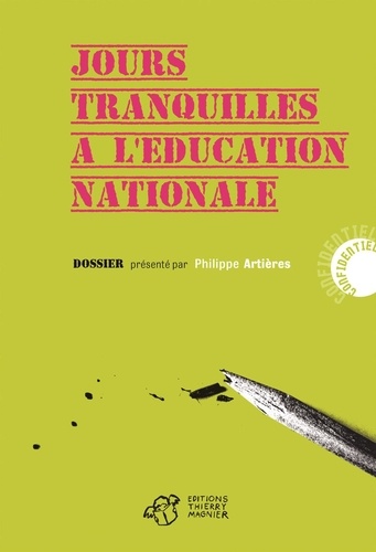 Philippe Artières - Jours tranquilles à l'éducation nationale.