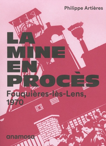 La mine en procès. Fouquières-lès-Lens, 1970