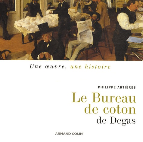 Le Bureau de coton de Edgar Degas de Philippe Artières - Livre - Decitre