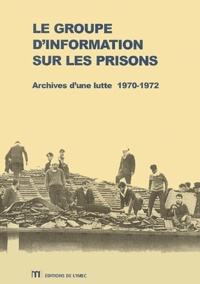 Philippe Artières et Laurent Quéro - Le groupe d'information sur les prisons - Archives d'une lutte, 1970-1972.
