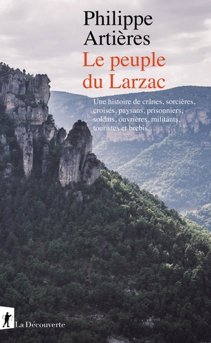 Le peuple du Larzac. Une histoire de crânes, sorcières, croisés, paysans, prisonniers, soldats, ouvrières, militants, touristes et brebis...