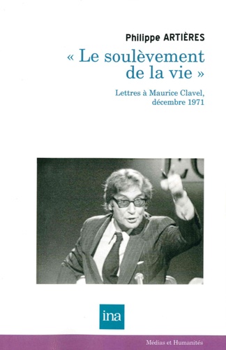 "Le soulèvement de la vie". Lettres à Maurice Clavel, décembre 1971