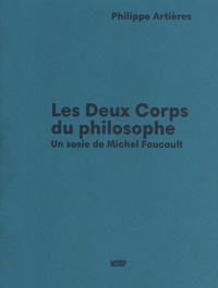 Philippe Artières - Les deux corps du philosophe - Un sosie de Michel Foucault.