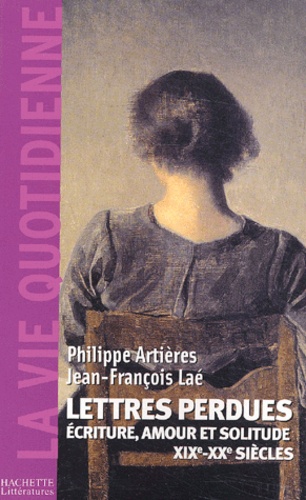 Philippe Artières et Jean-François Laé - Lettres Perdues. Ecriture, Amour Et Solitude (Xixeme-Xxeme Siecles).