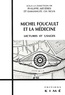Philippe Artières - Michel Foucault et la médecine. - Lectures et usages.
