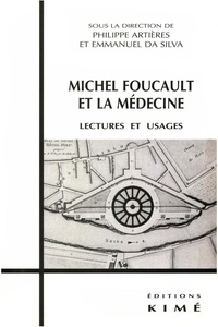 Philippe Artières - Michel Foucault et la médecine. - Lectures et usages.