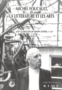 Philippe Artières - Michel Foucault, la littérature et les arts - Actes du colloque de Cerisy - juin 2001.