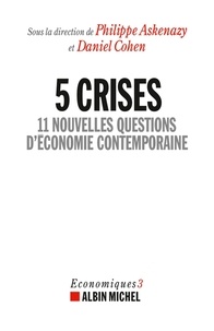 Philippe Askenazy et  Collectif - 5 Crises, 11 nouvelles questions d'économie.