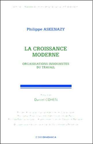 Philippe Askenazy - La Croissance Moderne. Organisations Innovantes Du Travail.