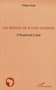 Les dessous de la crise ivoirienne