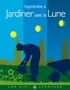 Philippe Asseray - Apprendre à jardiner avec la Lune.