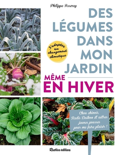 Des légumes dans mon jardin, même en hiver !. Chou chinois‚ Radis daïkon et autres récoltes pour me faire plaisir !