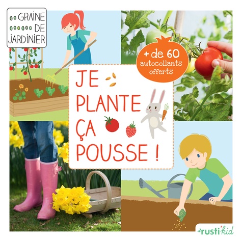 Je plante, ça pousse !. Mon premier carré de jardin