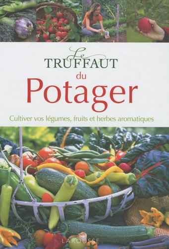 Philippe Asseray et Philippe Bonduel - Le Truffaut du potager.