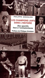 Philippe Assoulen - Les champions juifs dans l'histoire - Des sportifs face à l'antisémitisme.