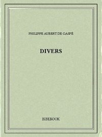 Philippe Aubert De Gaspé - Divers.