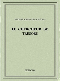 Philippe Aubert de Gaspé Fils - Le chercheur de trésors.