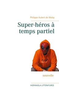 Philippe Aubert de Molay - Super-héros à temps partiel.