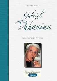 Philippe Aubert - Gabriel Vahanian - Penseur de l'utopie chrétienne.