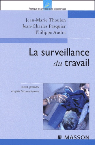 Philippe Audra et Jean-Marie Thoulon - La Surveillance Du Travail.