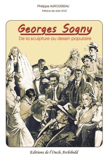Georges Sogny. De la Sculpture au dessin populaire.