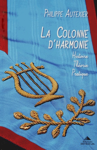 Philippe Autexier - La Colonne d'Harmonie - Histoire - Théorie - Pratique.