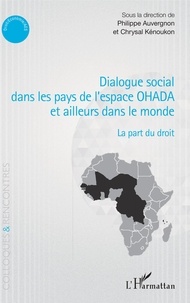 Philippe Auvergnon et Chrysal Kénoukon - Dialogue social dans les pays de l'espace OHADA et ailleurs dans le monde - La part du droit.