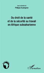 Philippe Auvergnon - Du droit de la santé et de la sécurité au travail en Afrique subsaharienne.