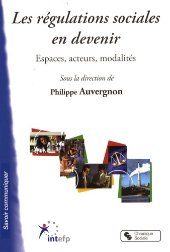 Philippe Auvergnon et Geneviève Besse - Les régulations sociales en devenir - Espaces, acteurs, modalités.