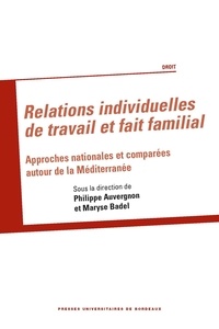 Philippe Auvergnon et Maryse Badel - Relations individuelles de travail et fait familial - Approches nationales et comparées autour de la Méditerranée.