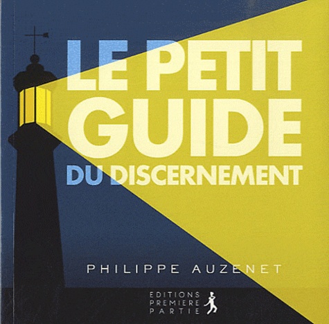 Philippe Auzenet - Le petit guide du discernement.