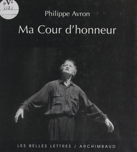 Philippe Avron et Dominique Bruguière - Ma cour d'honneur.