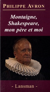 Philippe Avron - Montaigne, Shakespeare, mon père et moi.