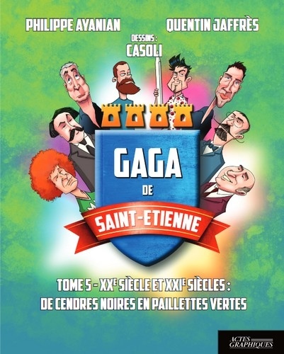 Gaga de Saint-Etienne. Tome 5, XXe-XXIe siècle : De cendres noires en paillettes vertes