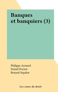 Philippe Aymard et Daniel Peynot - Banques et banquiers (3).
