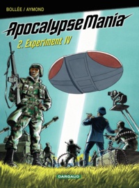 Philippe Aymond et Laurent-Frédéric Bollée - Apocalypse Mania Tome 2 : Experiment IV.