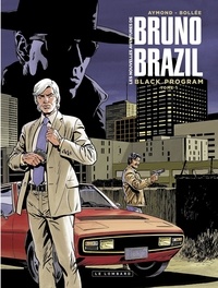 Philippe Aymond et Laurent-Frédéric Bollée - Les Nouvelles aventures de Bruno Brazil - tome 1 - Black Program.