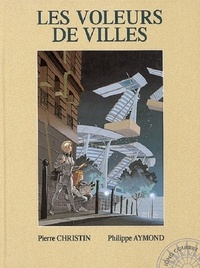 Philippe Aymond et Pierre Christin - Les voleurs de villes.