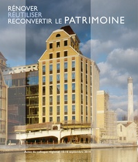 Philippe Ayrault et Paul Damm - Rénover, réutiliser, reconvertir le patrimoine.