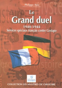 Philippe Aziz - Le Grand duel 1940-1944. - Services spéciaux français contre Gestapo.
