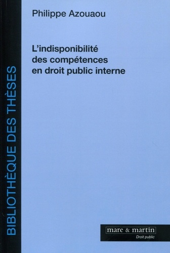 Philippe Azouaou - L'indisponibilité des compétences en droit public interne.
